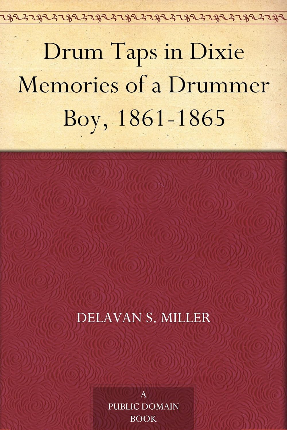 Drum Taps in Dixie Memories of a Drummer Boy, 1861-1865      Kindle Edition