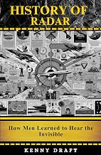 History of Radar: How Men Learned to Hear the Invisible