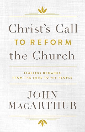 Christ's Call To Reform The Church: Timeless Demands from the Lord to His People