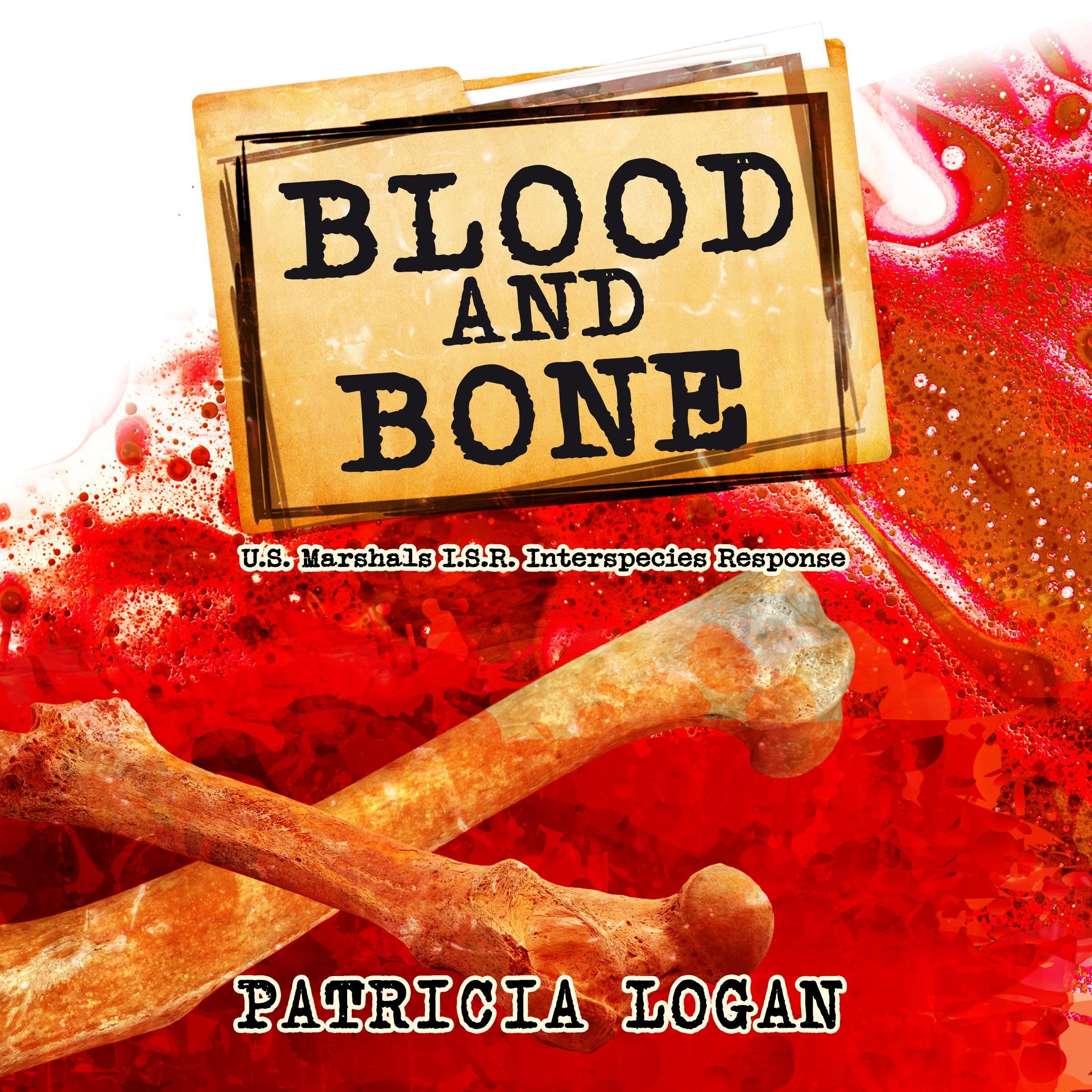 Cover art for Blood and Bone: U.S. Marshals I.S.R. (Interspecies Response, Book 2)