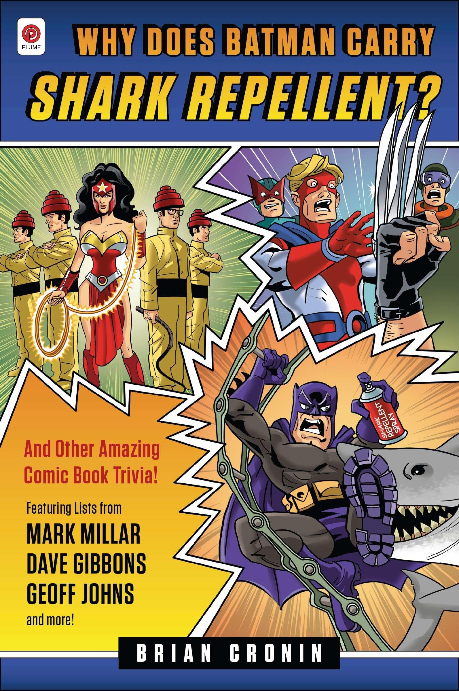 Why Does Batman Carry Shark Repellent?: And Other Amazing Comic Book Trivia!