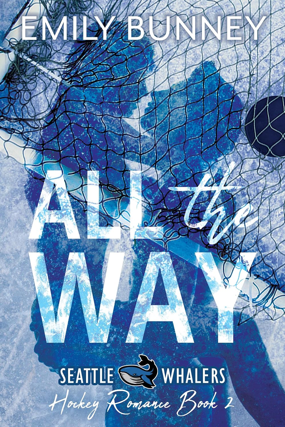 All the Way (Seattle Whalers Hockey Romance Book 2)