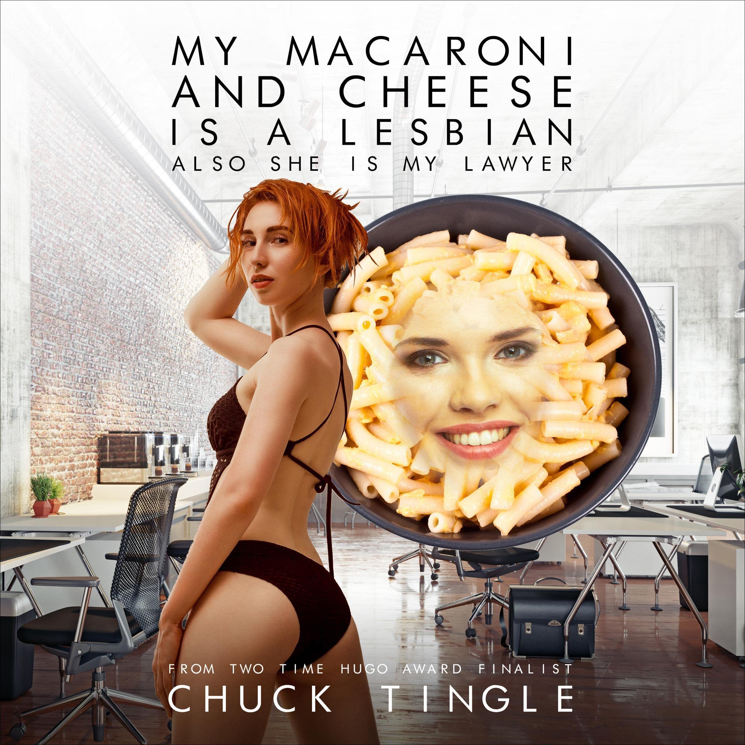 My Macaroni and Cheese Is a Lesbian Also She Is My Lawyer