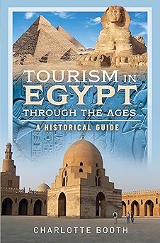 Tourism in Egypt Through the Ages: A Historical Guide-Wow! eBook