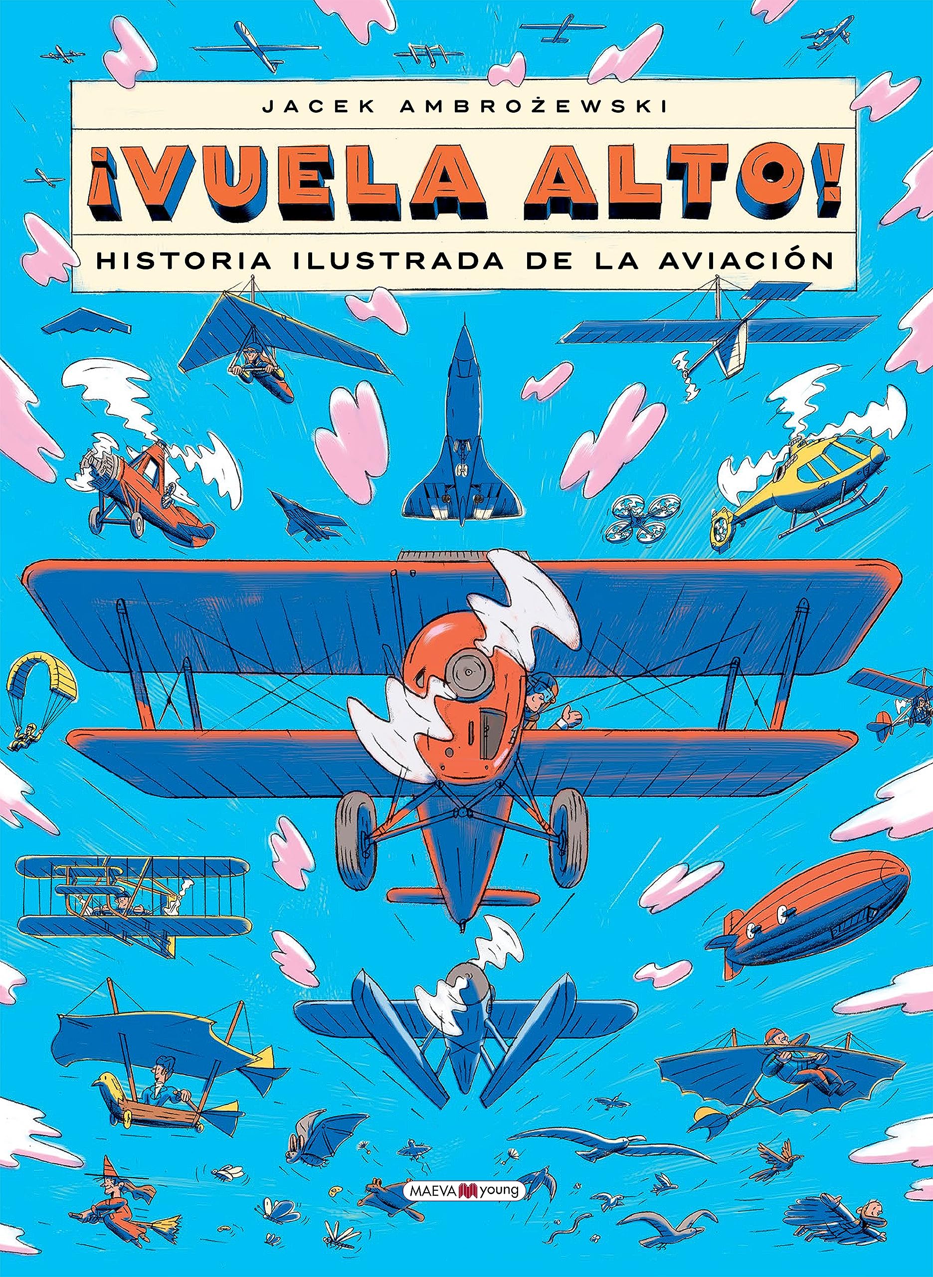 ¡Vuela alto!: Historia ilustrada de la aviación (Libros para los que aman los libros)