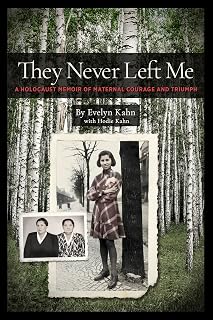They Never Left Me: A Holocaust Memoir of Maternal Courage and Triumph