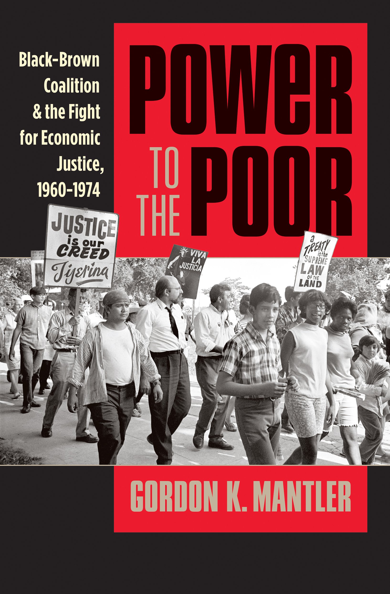 Power to the Poor: Black-Brown Coalition and the Fight for Economic Justice, 1960-1974 (Justice, Power and Politics)
