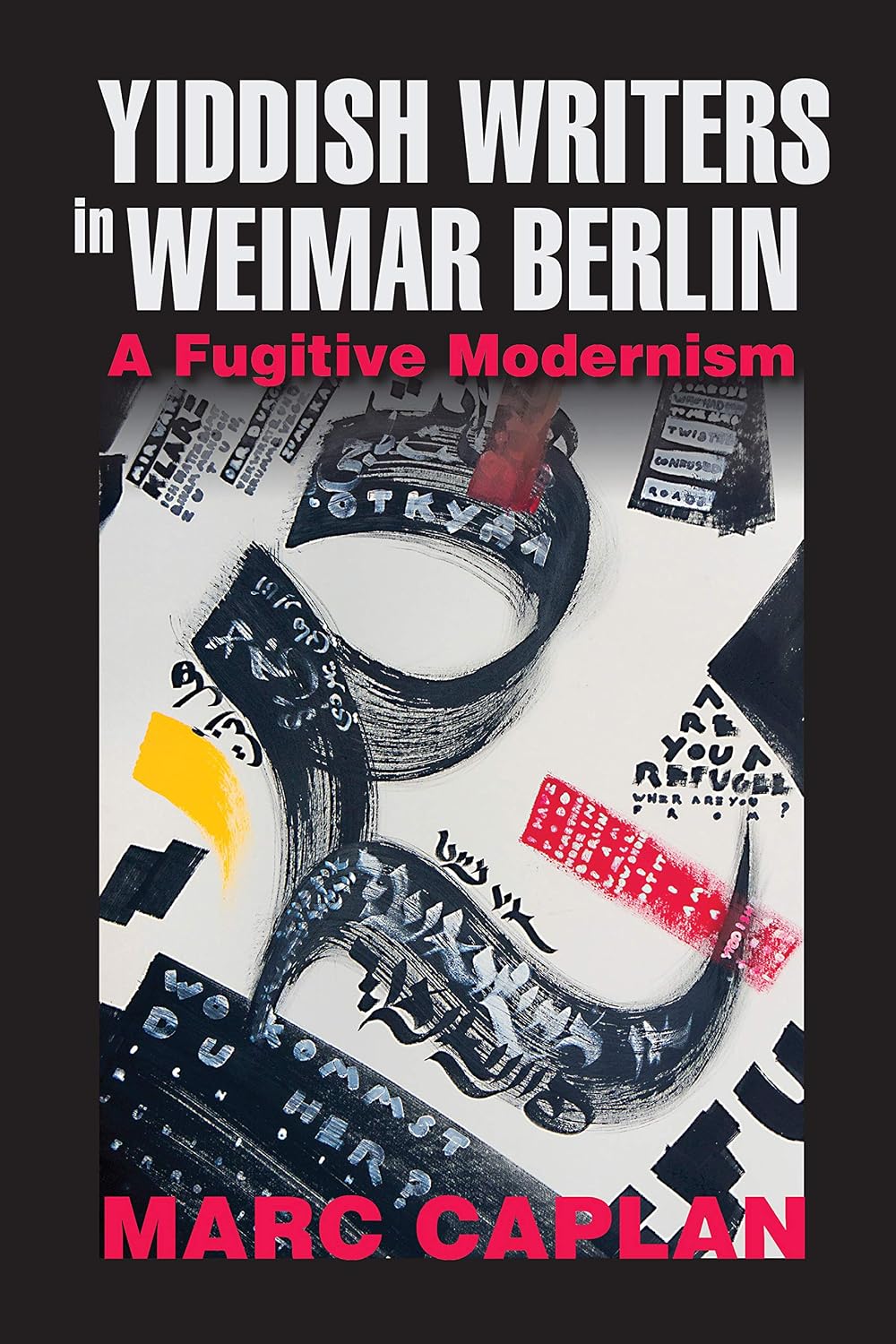 Yiddish Writers in Weimar Berlin: A Fugitive Modernism (German Jewish Cultures)