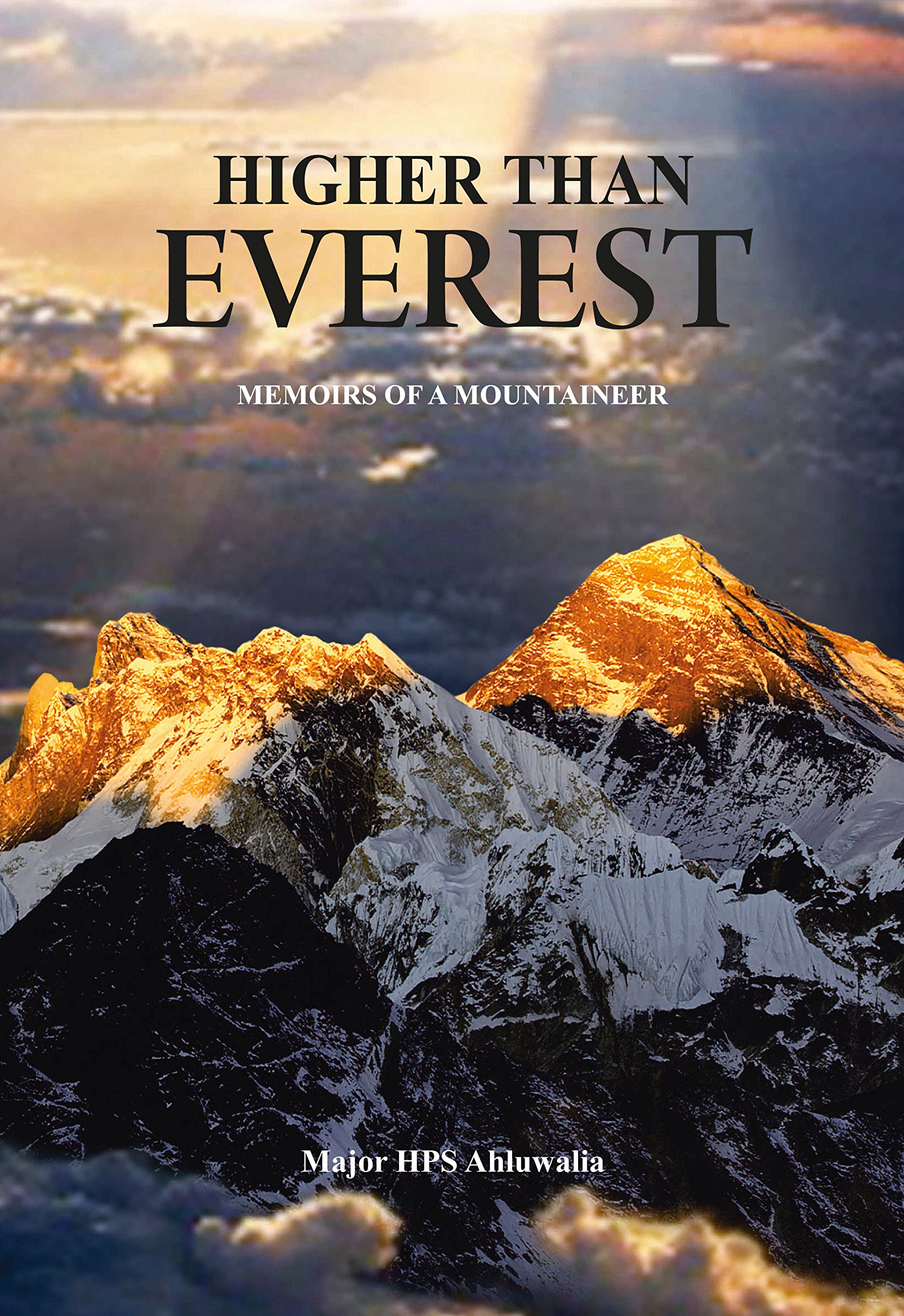 Higher Than Everest: Memoirs Of A Mountaineer