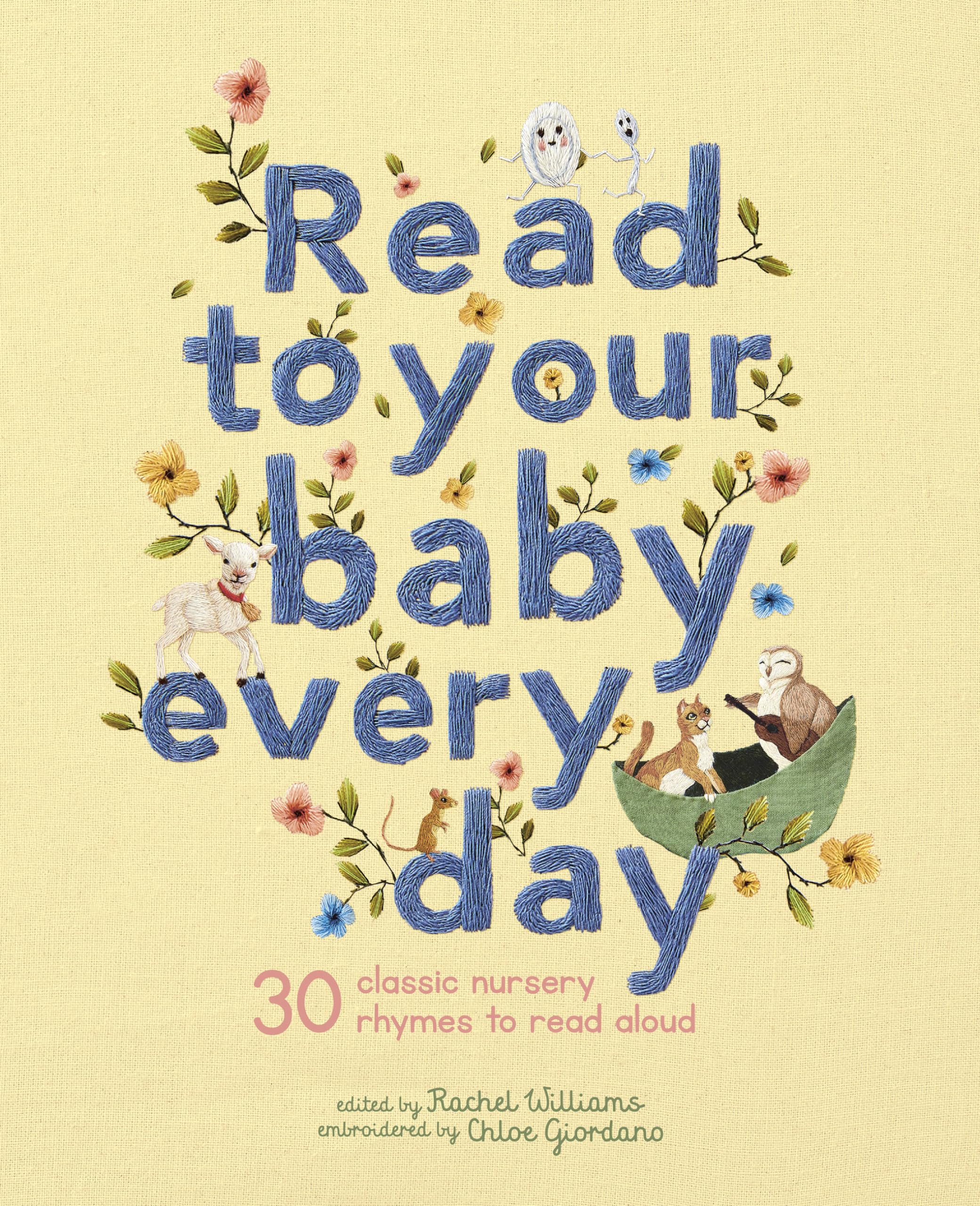 Read to Your Baby Every Day: 30 classic nursery rhymes to read aloud (Stitched Storytime, 1) Hardcover – Illustrated, March 5, 2019