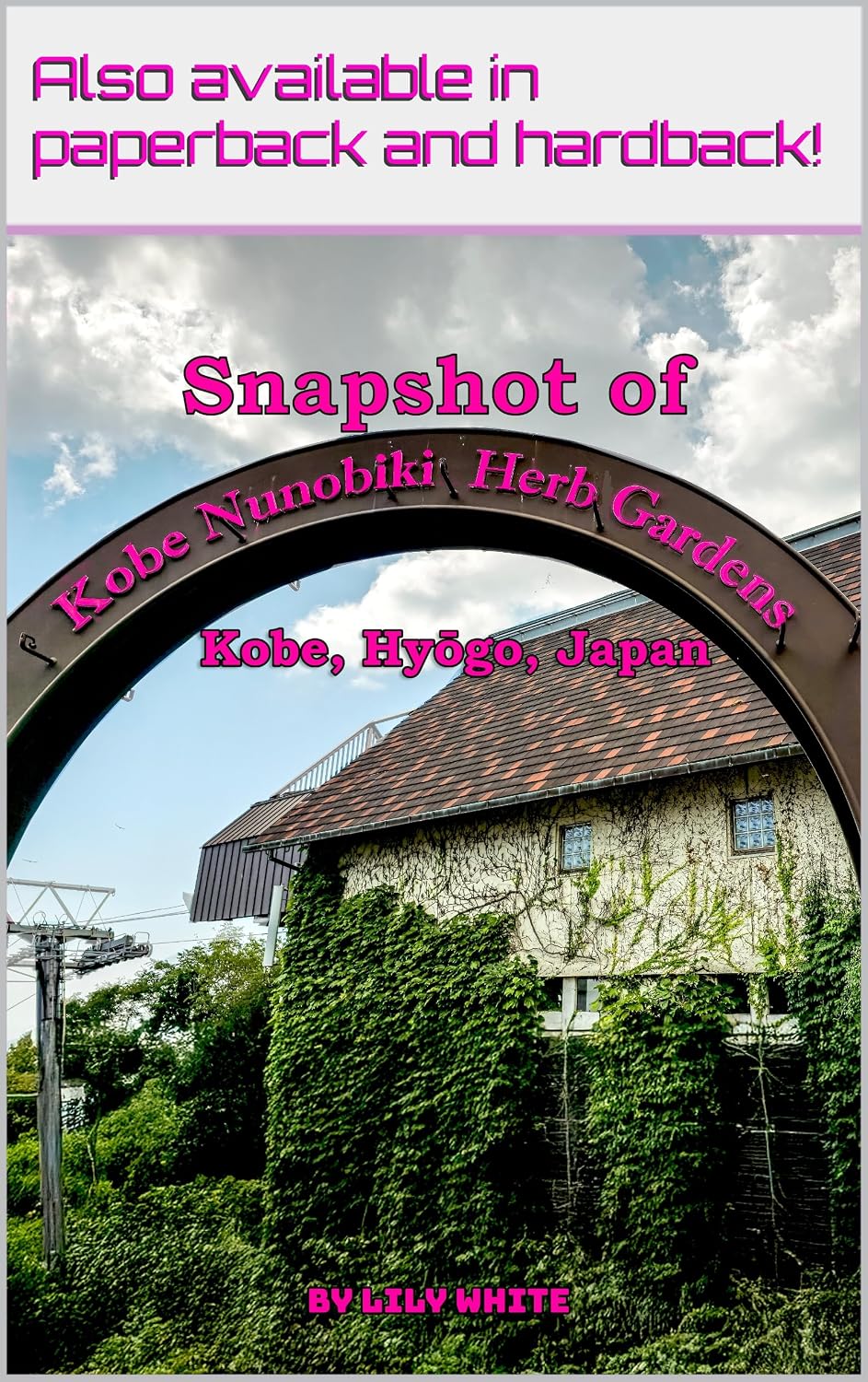 Kobe Nunobiki Herb Garden: Kobe, Hyōgo, Japan (Snapshot of World Adventures)
