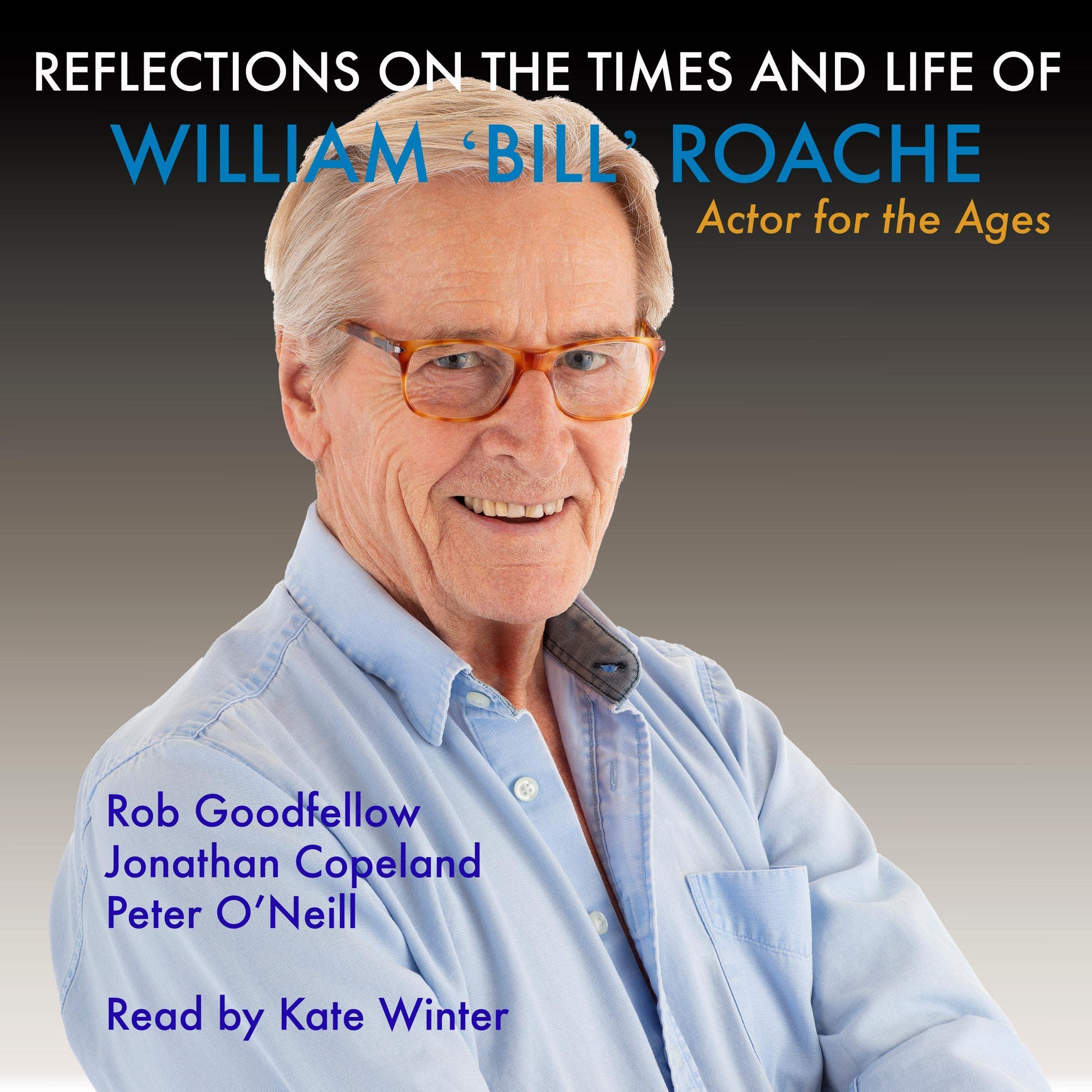 Reflections on the Times and Life of William 'Bill' Roache