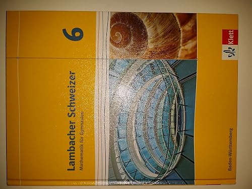Lambacher Schweizer Mathematik 6. Ausgabe Baden-Württemberg: Schulbuch Klasse 6 (Lambacher Schweizer. Ausgabe für Baden-Württemberg ab 2014)