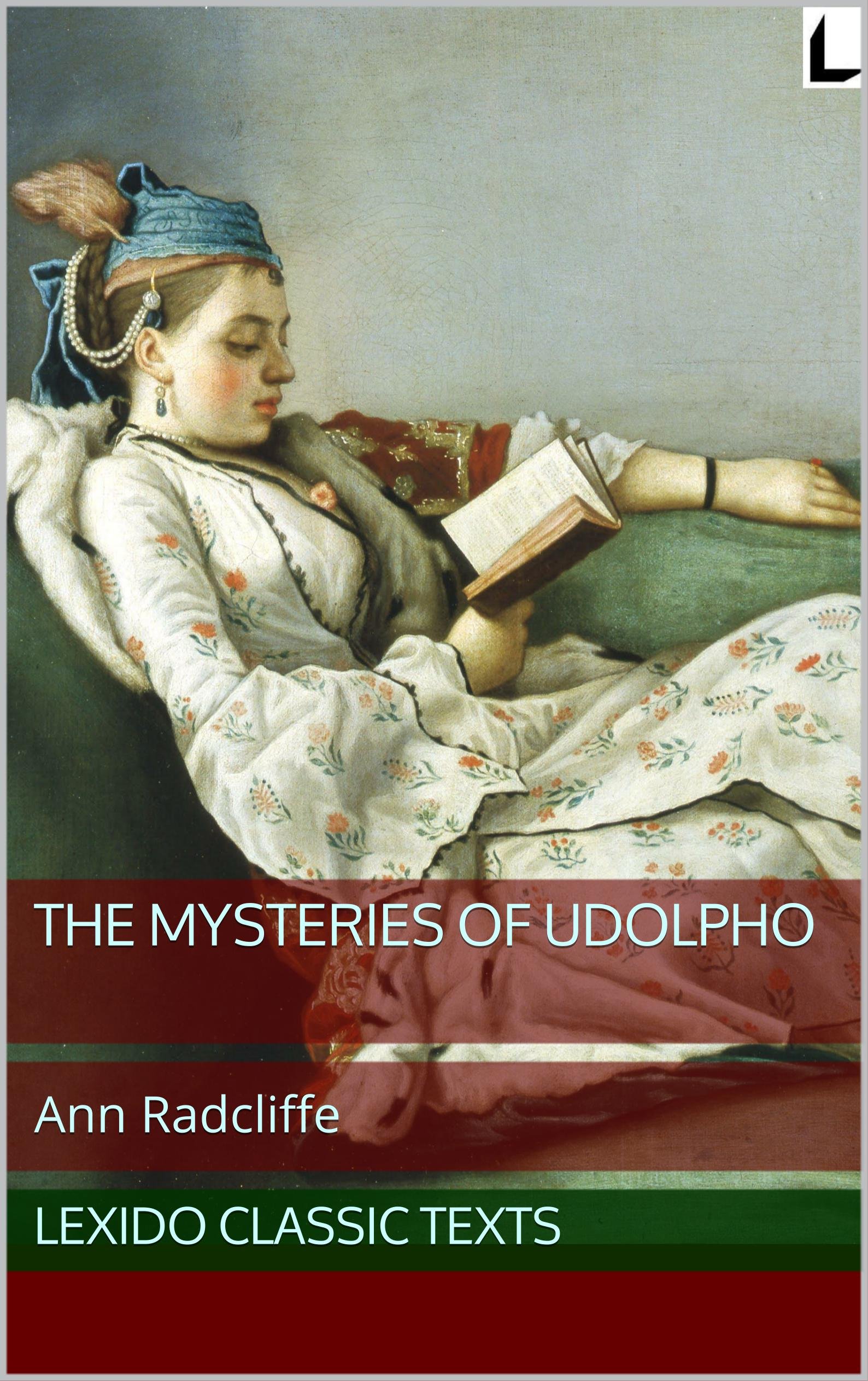 The Mysteries of Udolpho : a Romance (annotated) (Lexido Classic Texts Book 3)