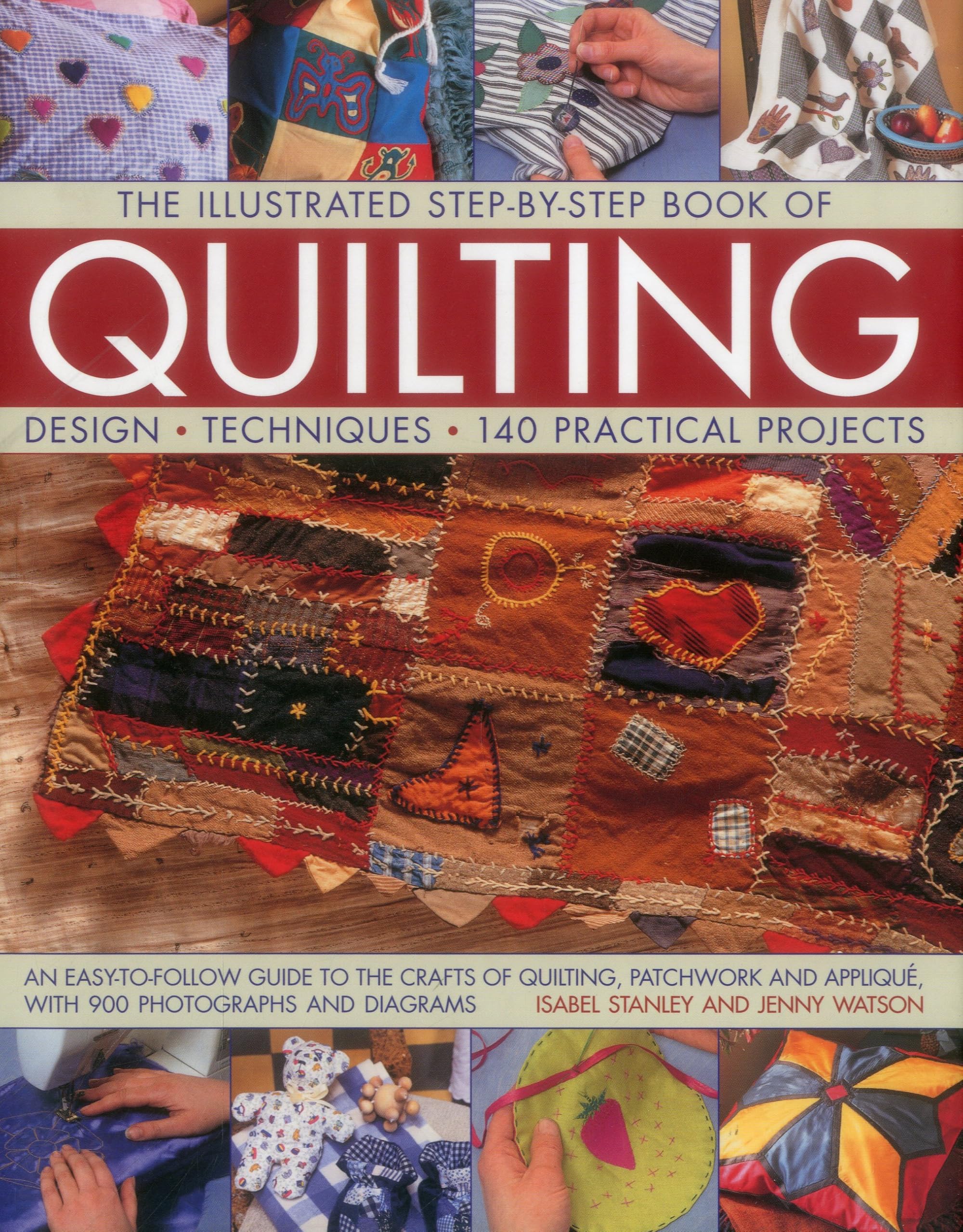 The Illustrated Step-by-Step Book of Quilting: Design, Techniques, 140 ...