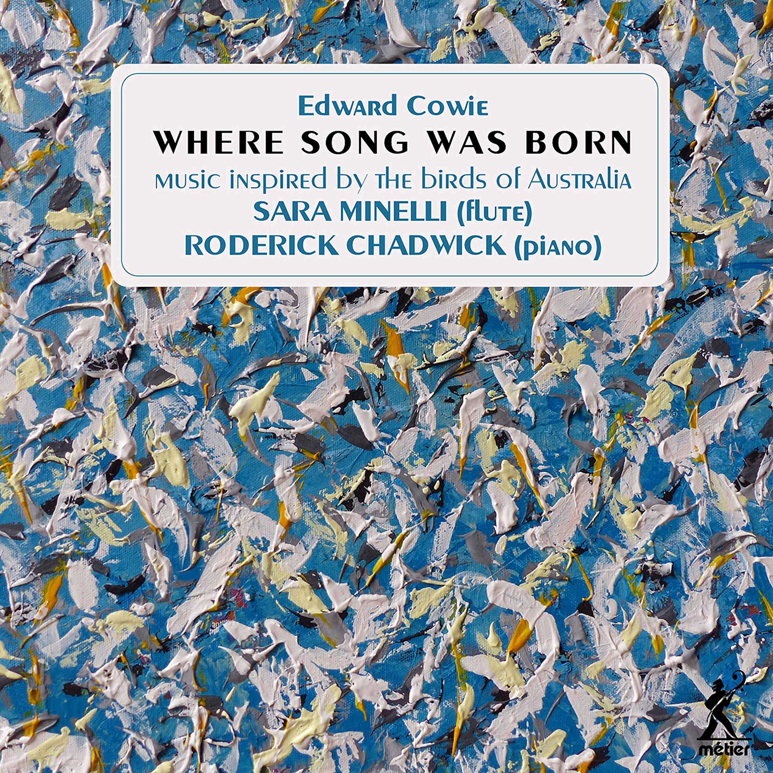 Edward Cowie: Where Song was Born - 24 Australian Bird Portraits