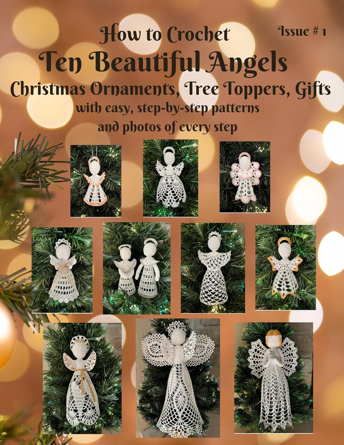 How to Crochet Ten Beautiful Angels Christmas Ornaments, Tree Toppers, Gifts: with easy, step-by-step patterns and photos of every step Issue # 1 (Beautiful Crochet)