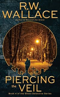 Piercing the Veil: Book 4 of the Ghost Detective Series
