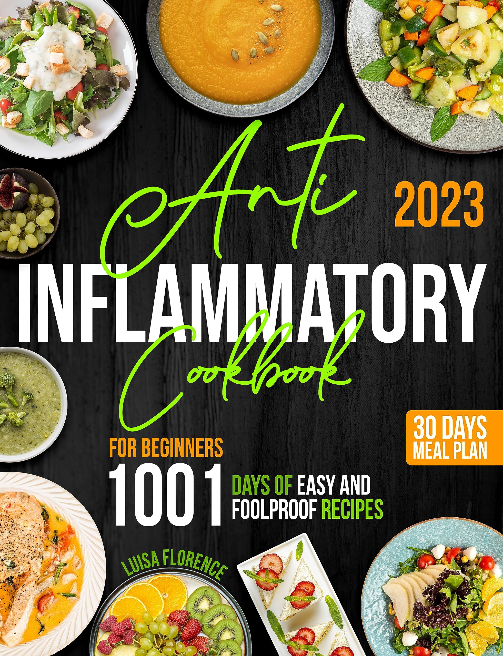The Ultimate Anti-Inflammatory Cookbook for Beginners: 1001-days of easy and foolproof recipes with 30-days meal plan to reduce Body Inflammation, Balance Hormones, Lose Weight and Boost health