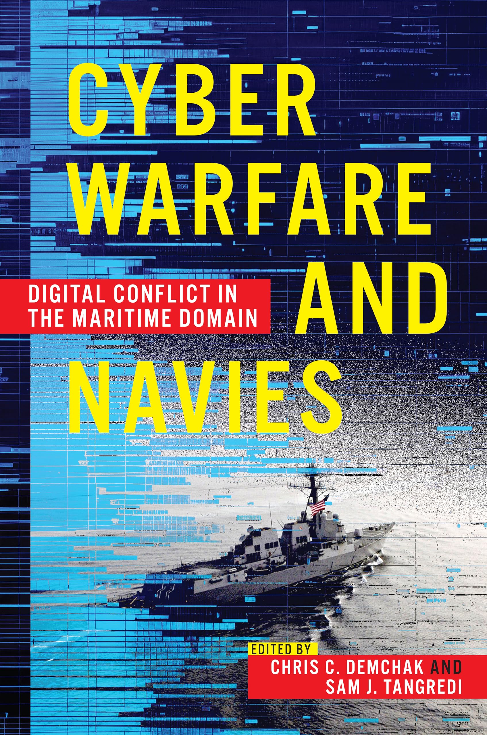 Cyber Warfare and Navies Digital Conflict in the Maritime Domain (Hardback Book)