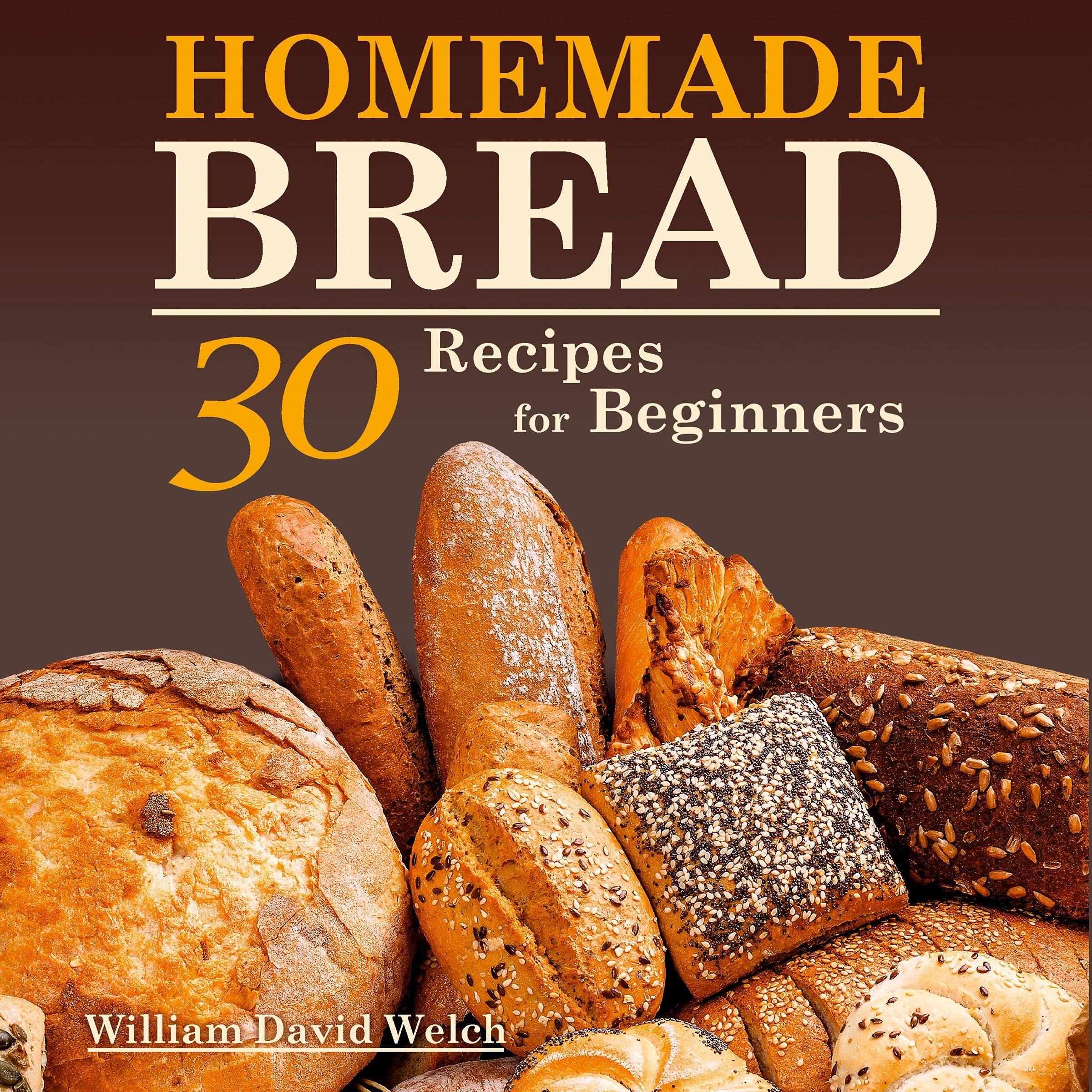 Cover art for Homemade Bread: 30 Recipes for Beginners