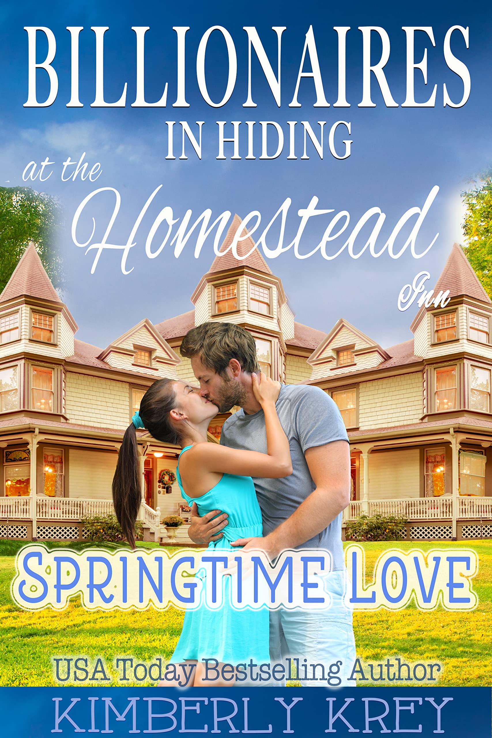 Springtime Love at The Homestead Inn: Country Boy & City Girl Romance (Billionaires In Hiding Family Romance Series Book 1)