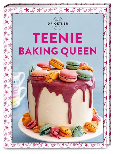 Teenie Baking Queen: Trendgebäck trifft Backkunst. Zeige deinen Freunden oder Follower*innen die Welt des Backens mit 50 leckeren Rezepten. (Teenie-Reihe)