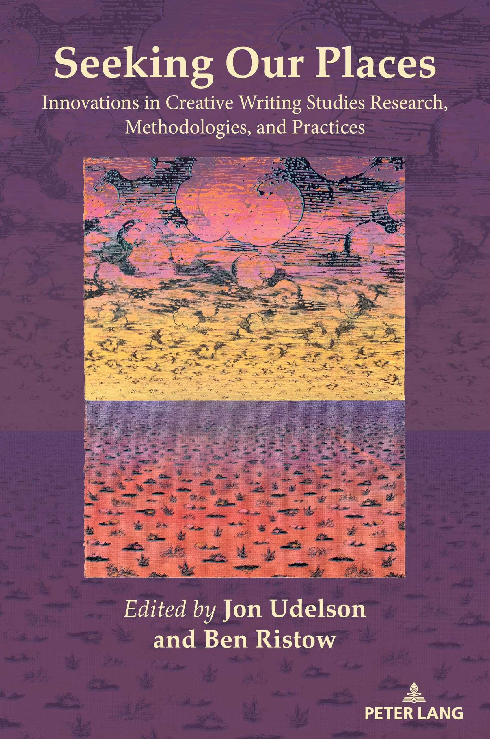 Seeking Our Places: Innovations in Creative Writing Studies Research, Methodologies, and Practices: 26 (Studies in Composition and Rhetoric)