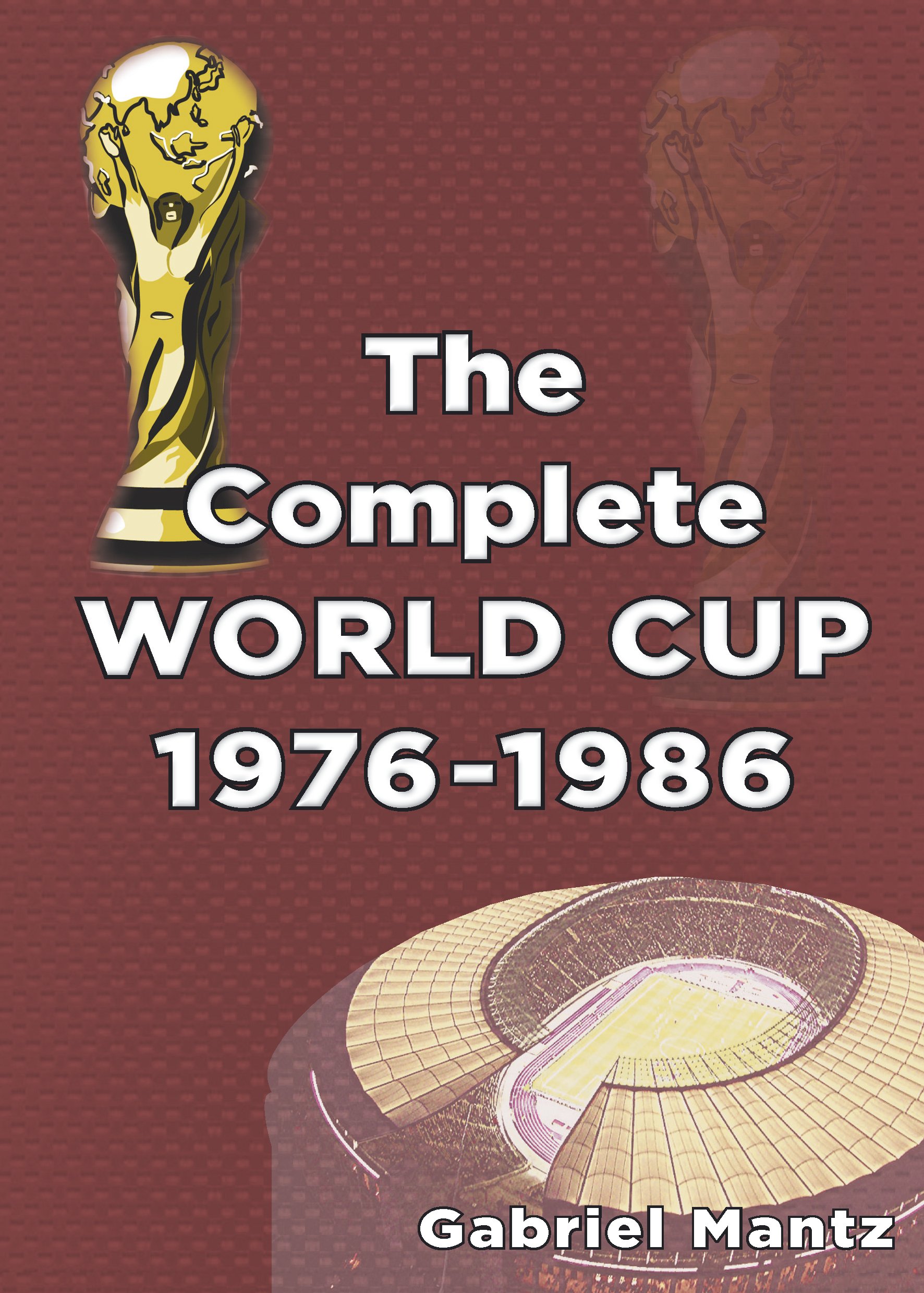 The Complete World Cup 1976-1986 by Gabriel Mantz PAPERBACK 9781862232860