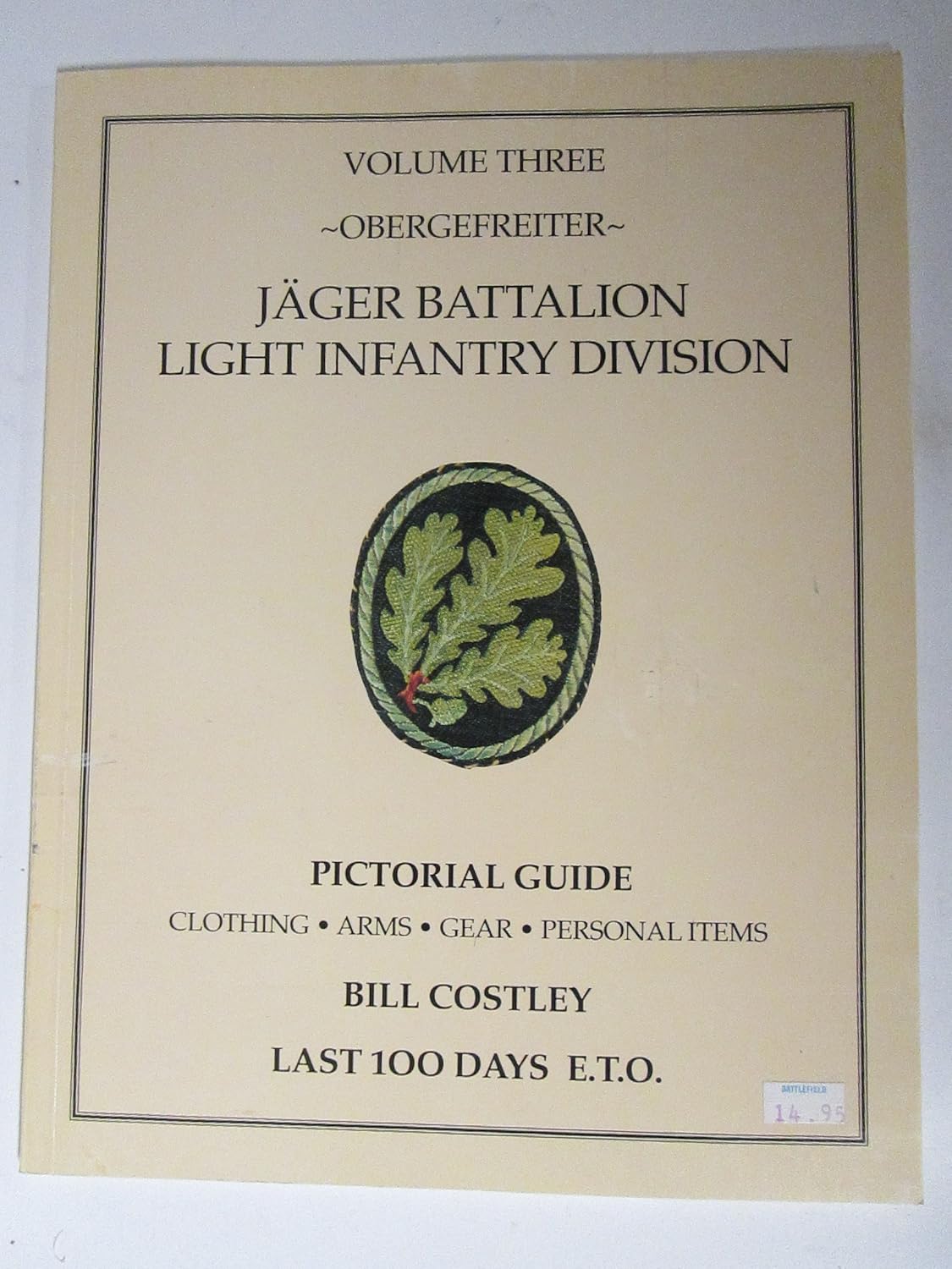 JAGER BATTALION LIGHT INFANTRY DIVISIONOBERGEFREITER VOLUME THREE