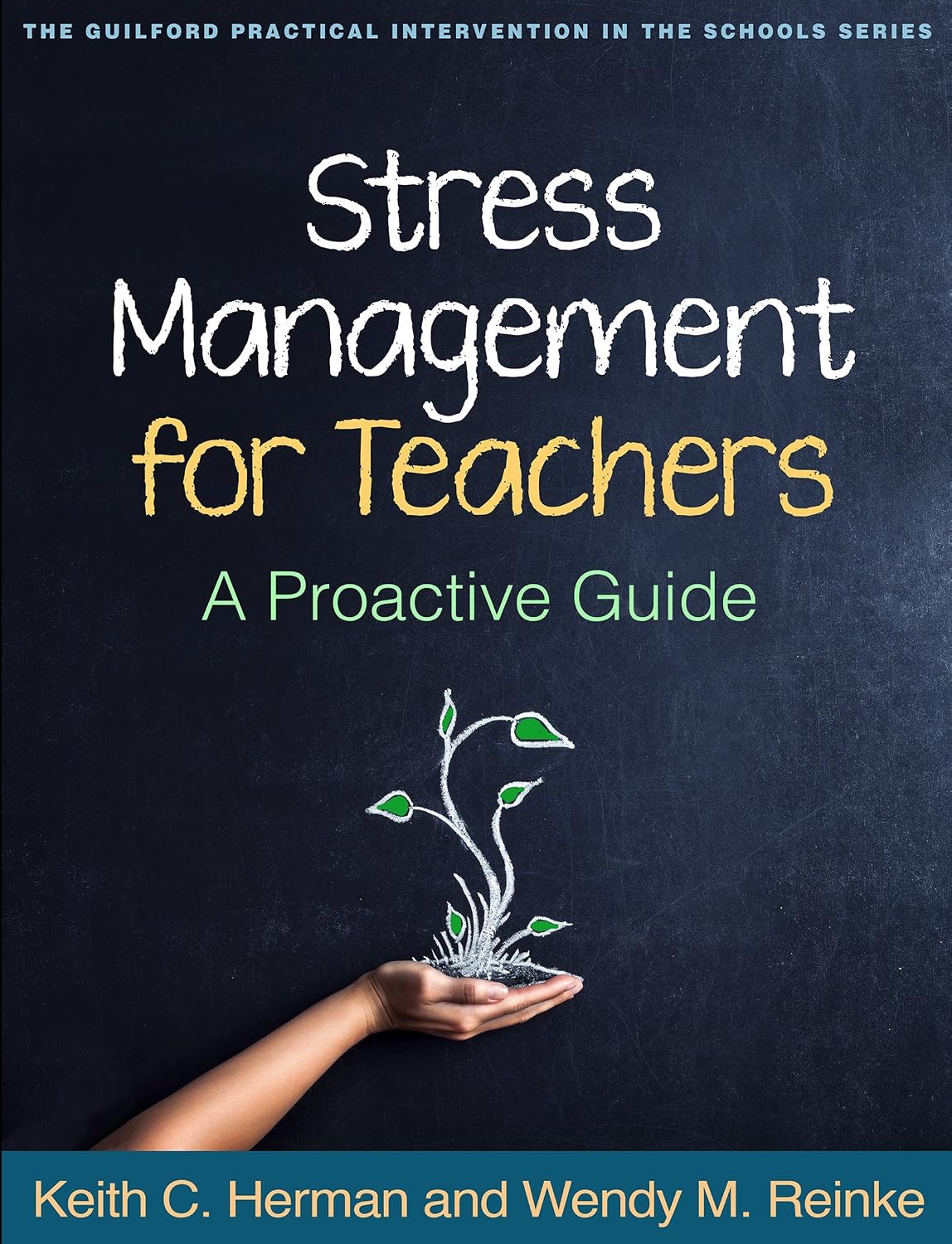 Stress Management for Teachers: A Proactive Guide (The Guilford Practical Intervention in the Schools Series)
