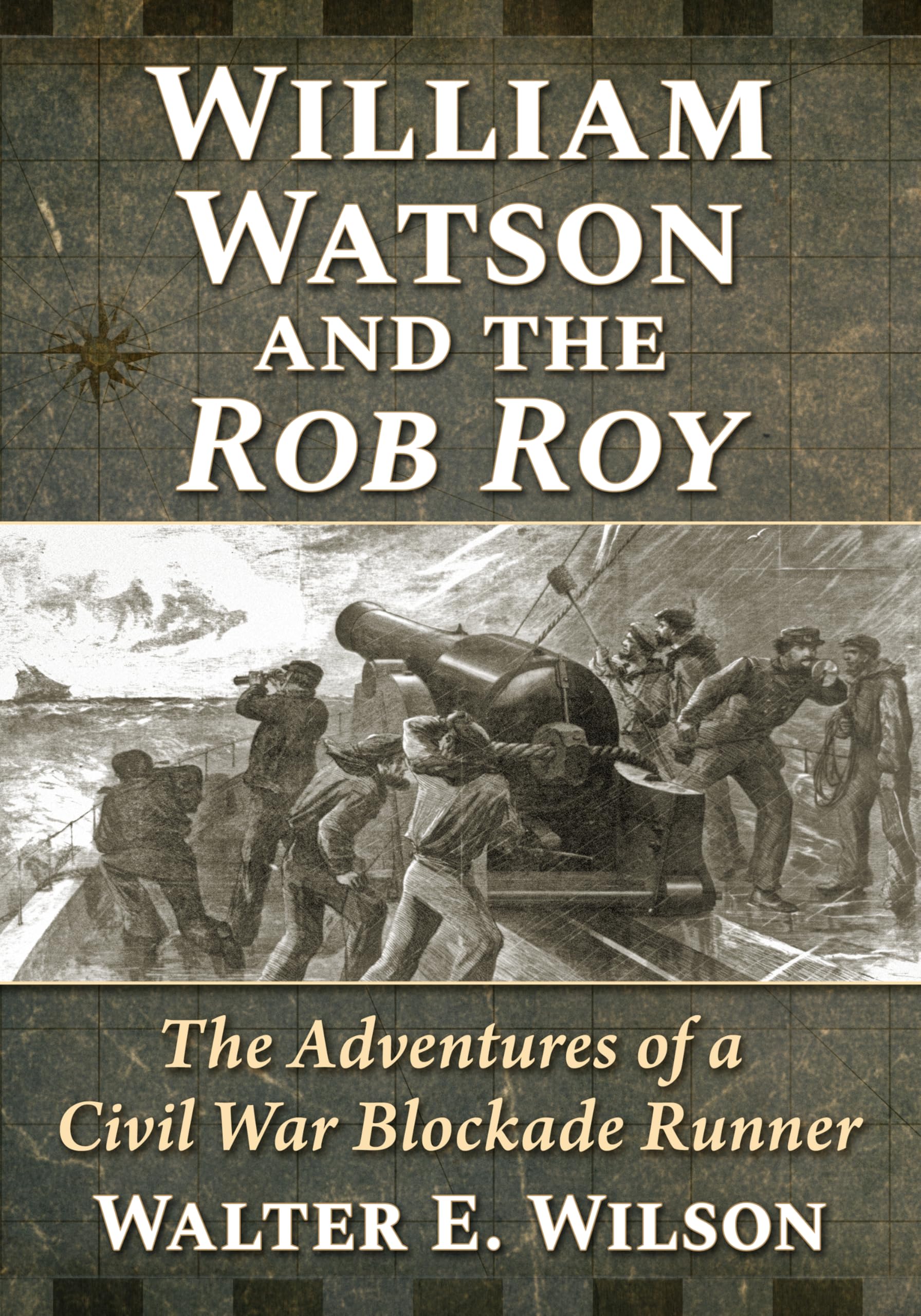 William Watson and the Rob Roy: The Adventures of a Civil War Blockade Runner