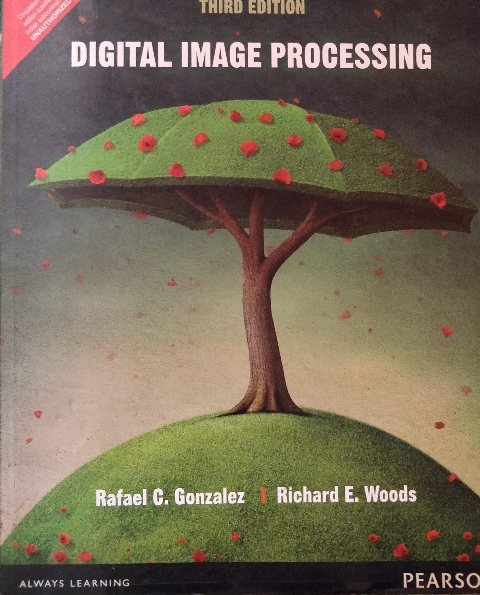 Digital Image Processing by Rafael C.Gonzalez &Richard Woods [Paperback]