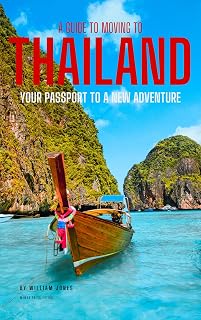 A Guide to Moving to Thailand: Your Passport to a New Adventure