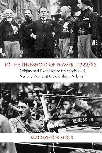 To the Threshold of Power, 192233 Origins and Dynamics of the Fascist and National Socialist Dictatorships (v)