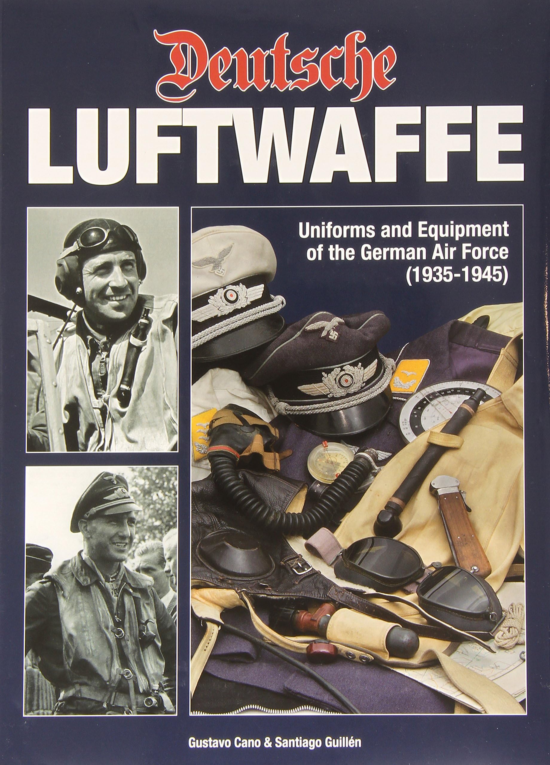 Deutsche Luftwaffe: Uniforms and Equipment of the German Air Force 1935-1945