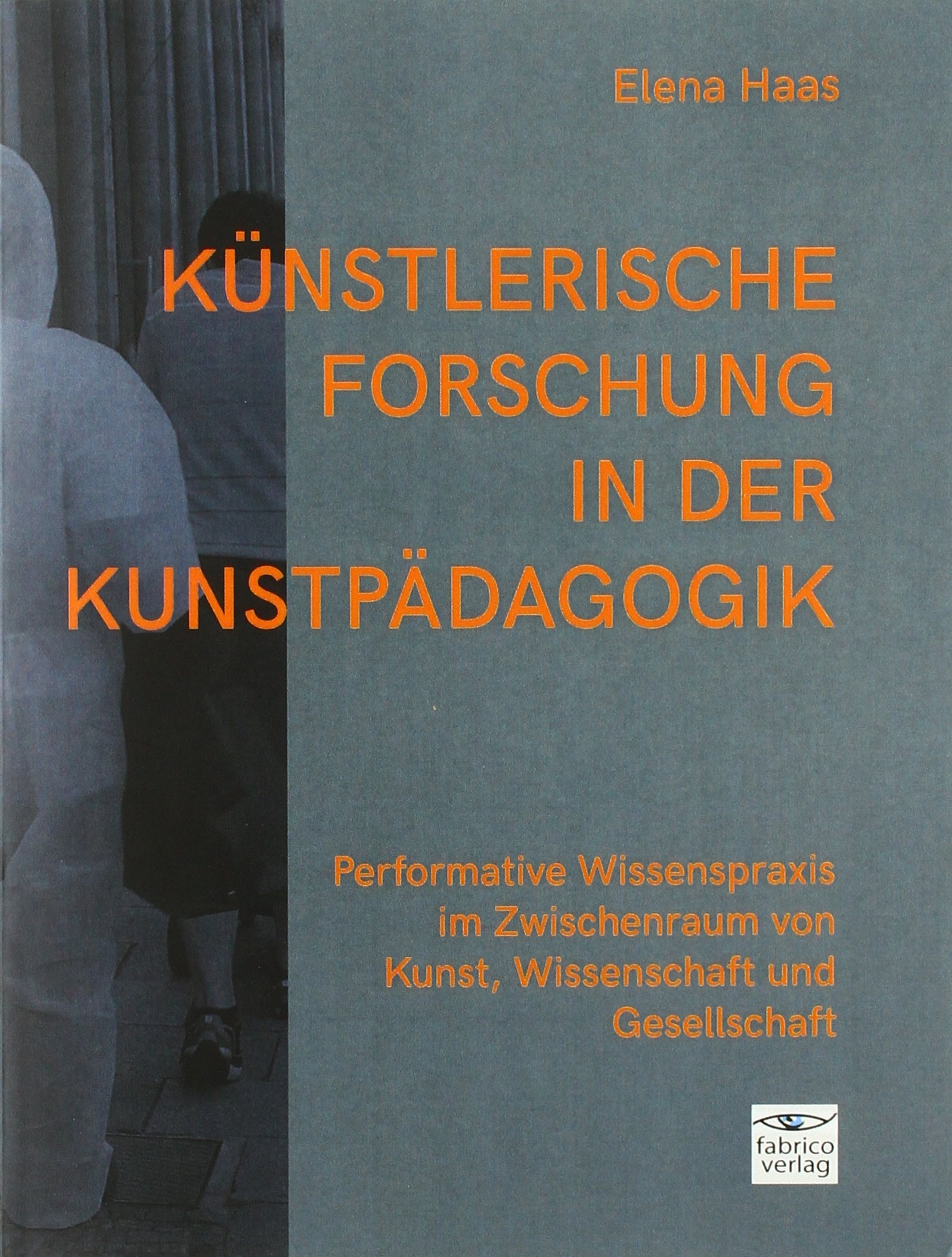 Künstlerische Forschung in der Kunstpädagogik: Performative Wissenspraxis im Zwischenraum von Kunst, Wissenschaft und Gesellschaft