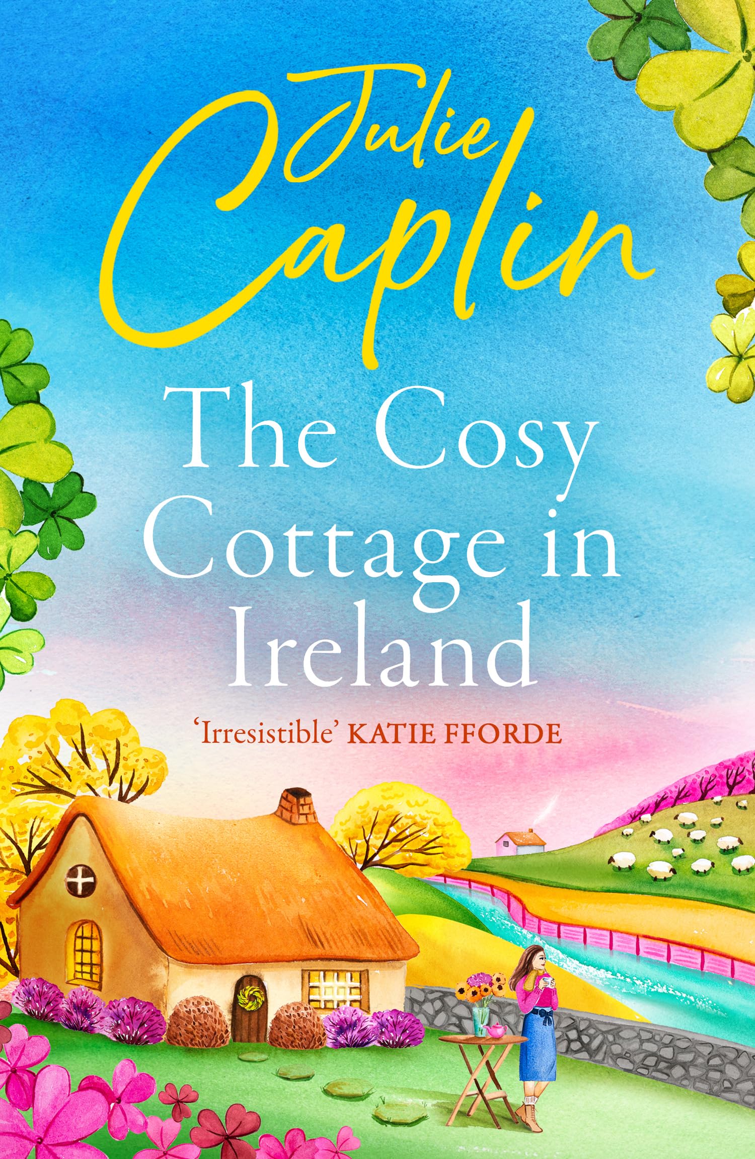 The Cosy Cottage in Ireland: Escape with the perfect, heartwarming and uplifting new summer book from the bestselling author (Romantic Escapes)
