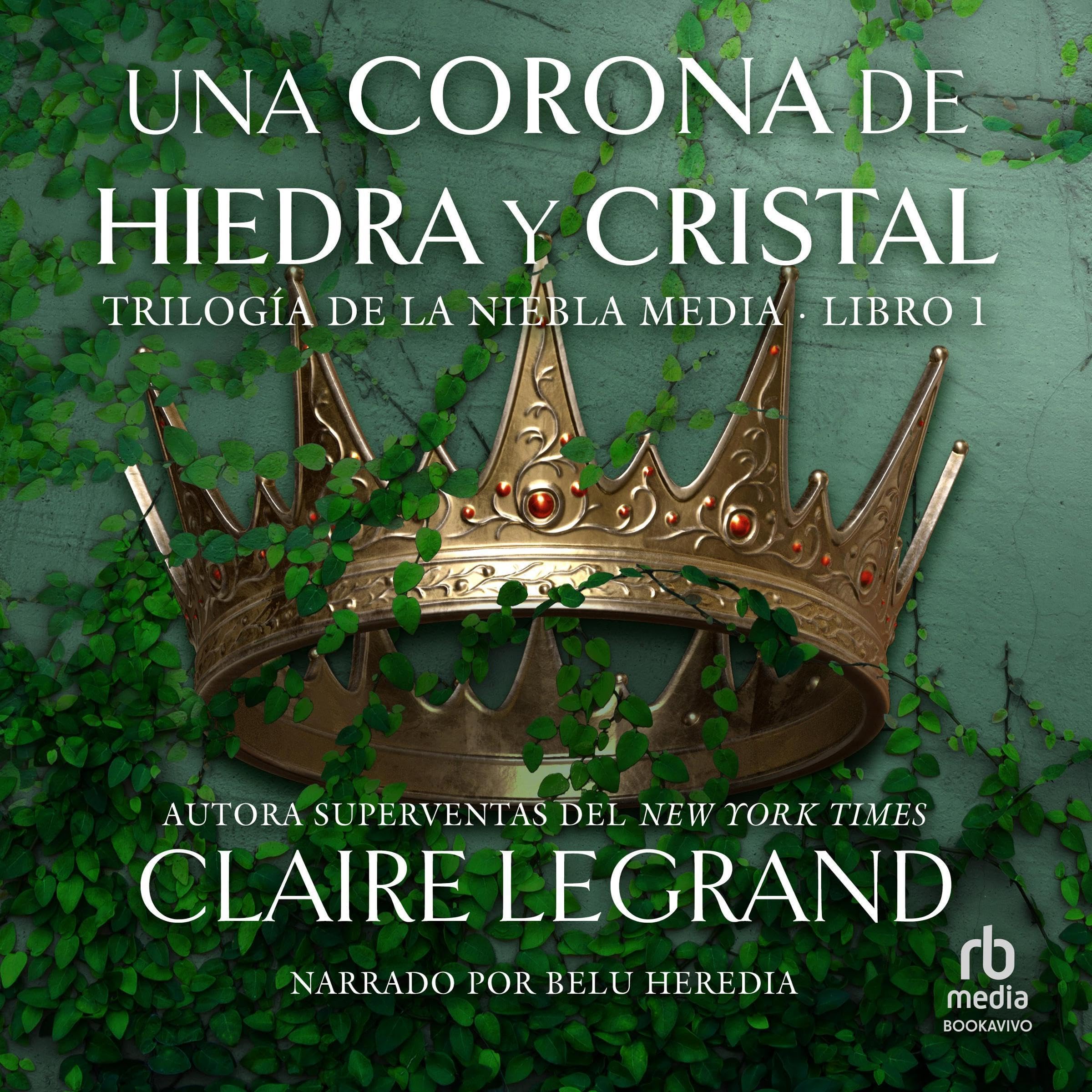 Una corona de hiedra y cristal [A Crown of Ivy and Glass]