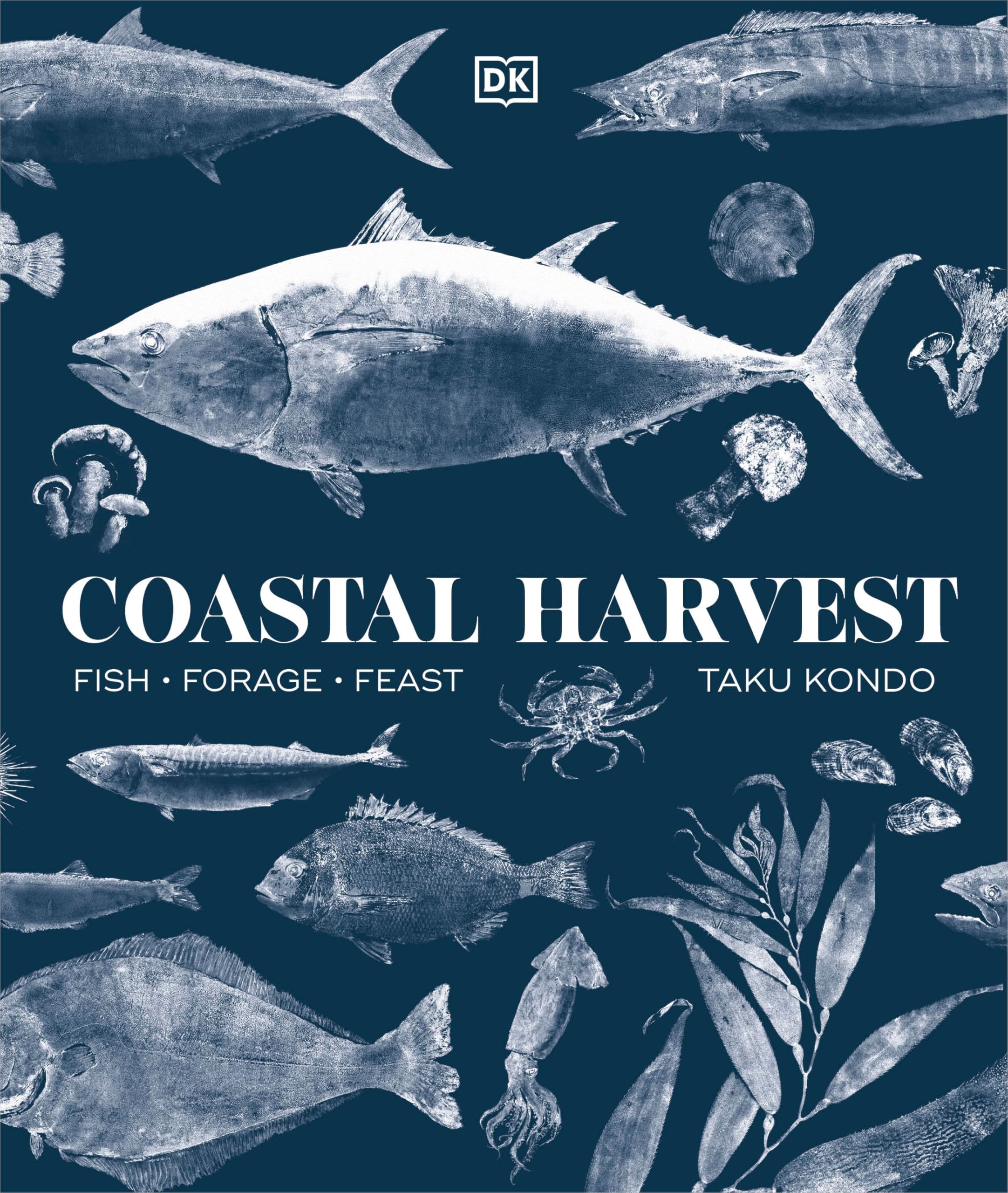 Coastal Harvest: Fish - Forage - Feast: A Cookbook