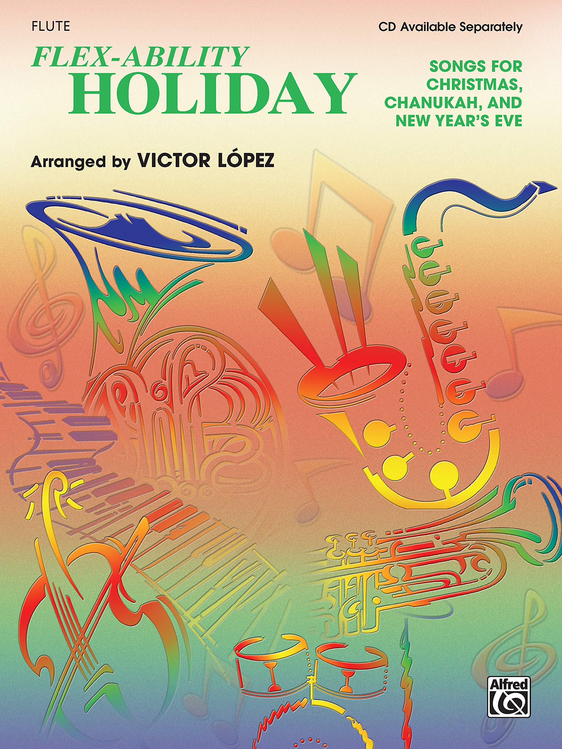 Flex-Ability Holiday: Solo-Duet-Trio-Quartet With Optional Accompaniment, Songs for Christmas, Chanukah, and New Year's Eve