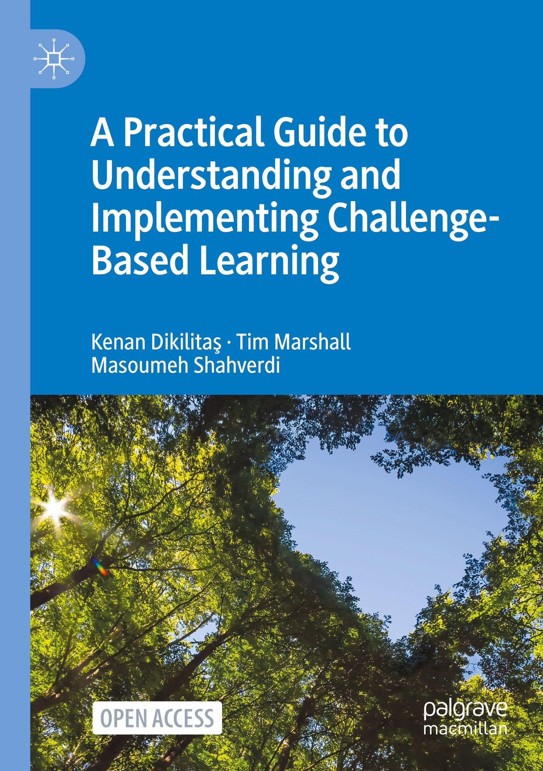 A Practical Guide to Understanding and Implementing Challenge-Based Learning