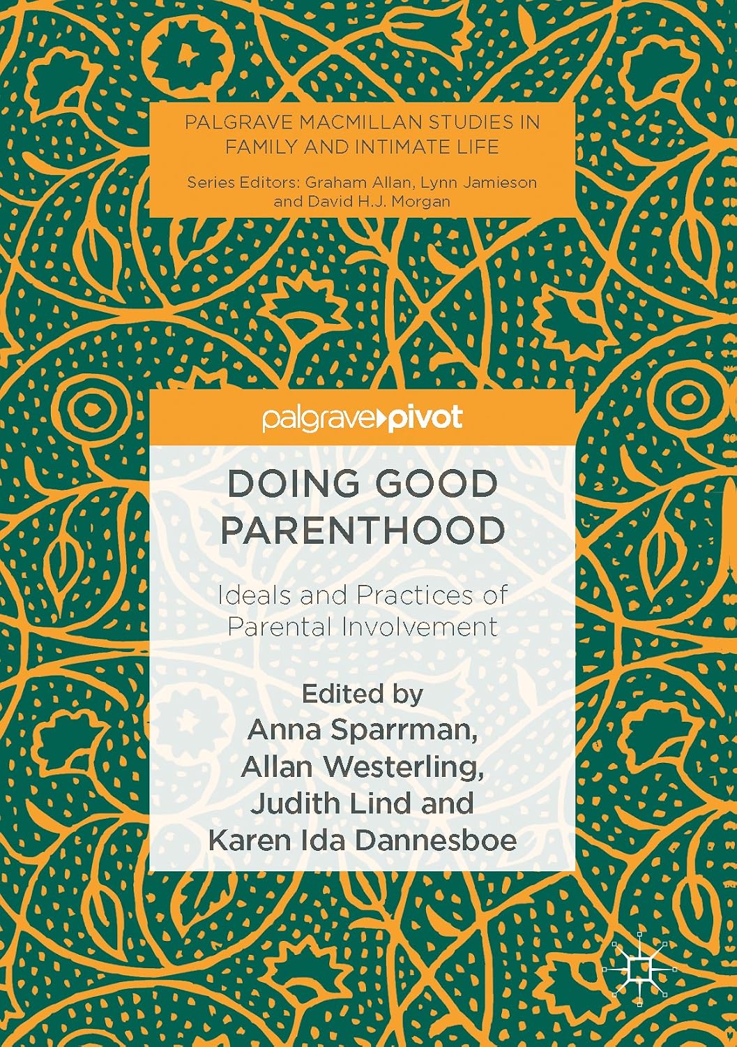 Doing Good Parenthood: Ideals and Practices of Parental Involvement (Palgrave Macmillan Studies in Family and Intimate Life)