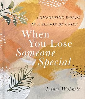 When You Lose Someone Special: Comforting Words in a Season of Grief