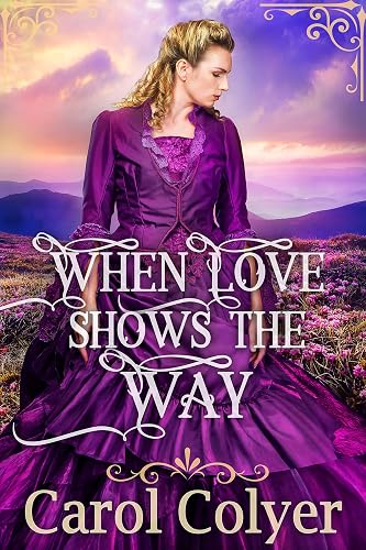 When Love Shows the Way: A Historical Western Romance Novel (Hearts Across the Frontier)