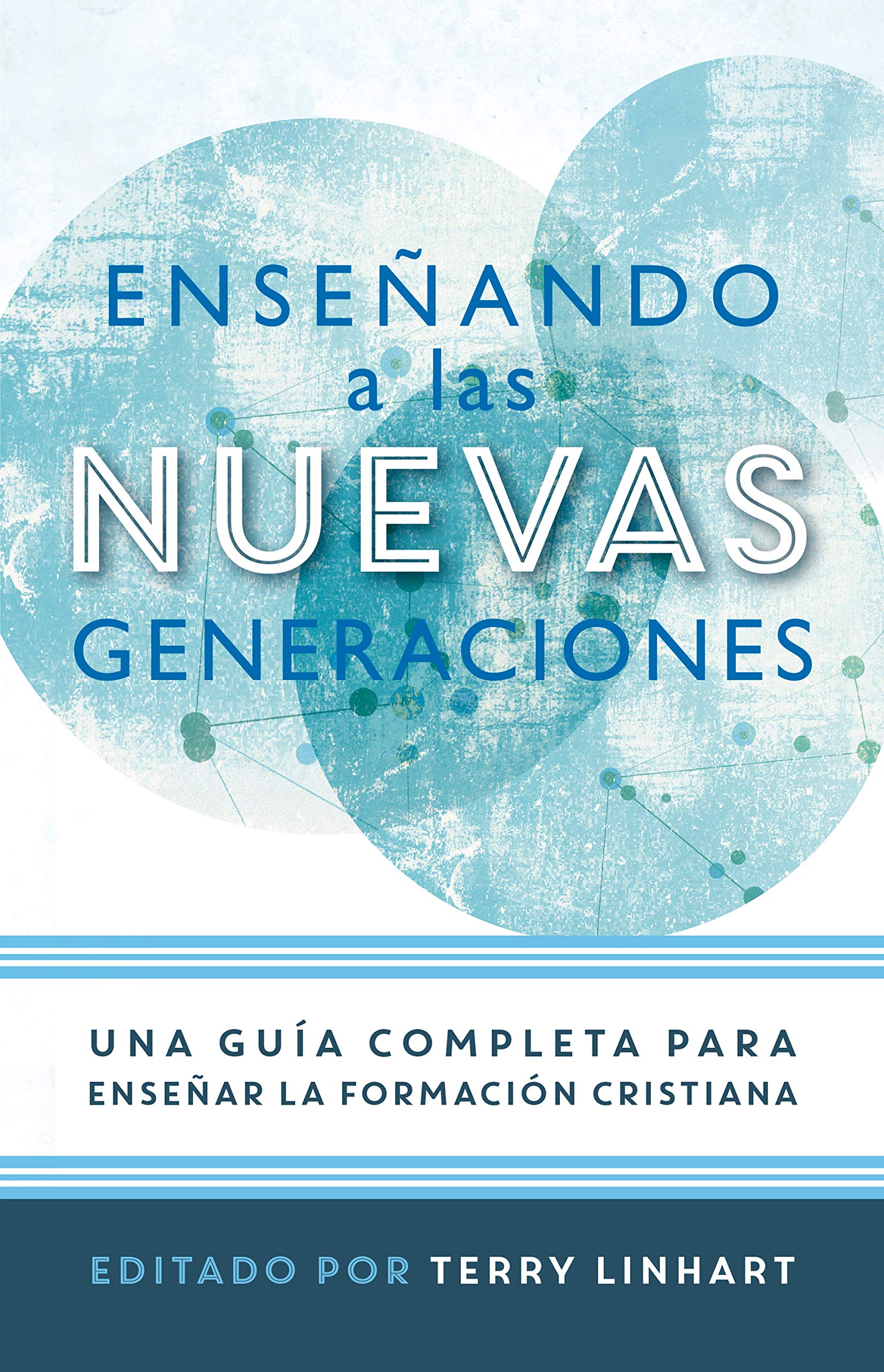 Enseñando a las nuevas generaciones: Una guía completa para enseñar la formación cristiana (Spanish Edition)