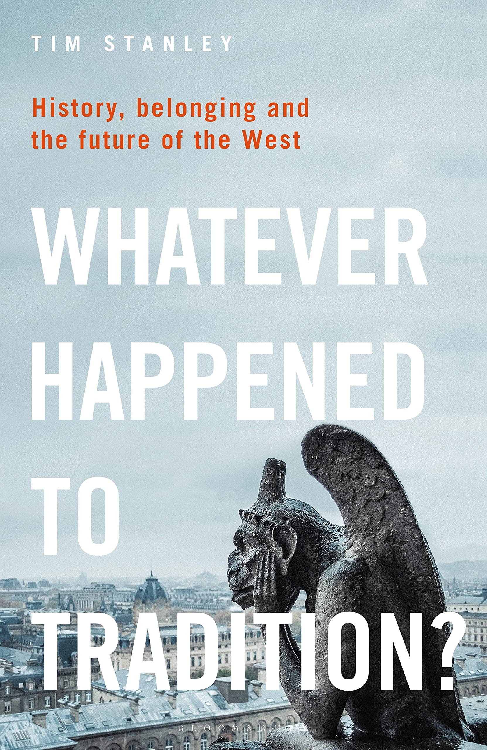Whatever Happened to Tradition?: History, Belonging and the... - Stanley, Tim