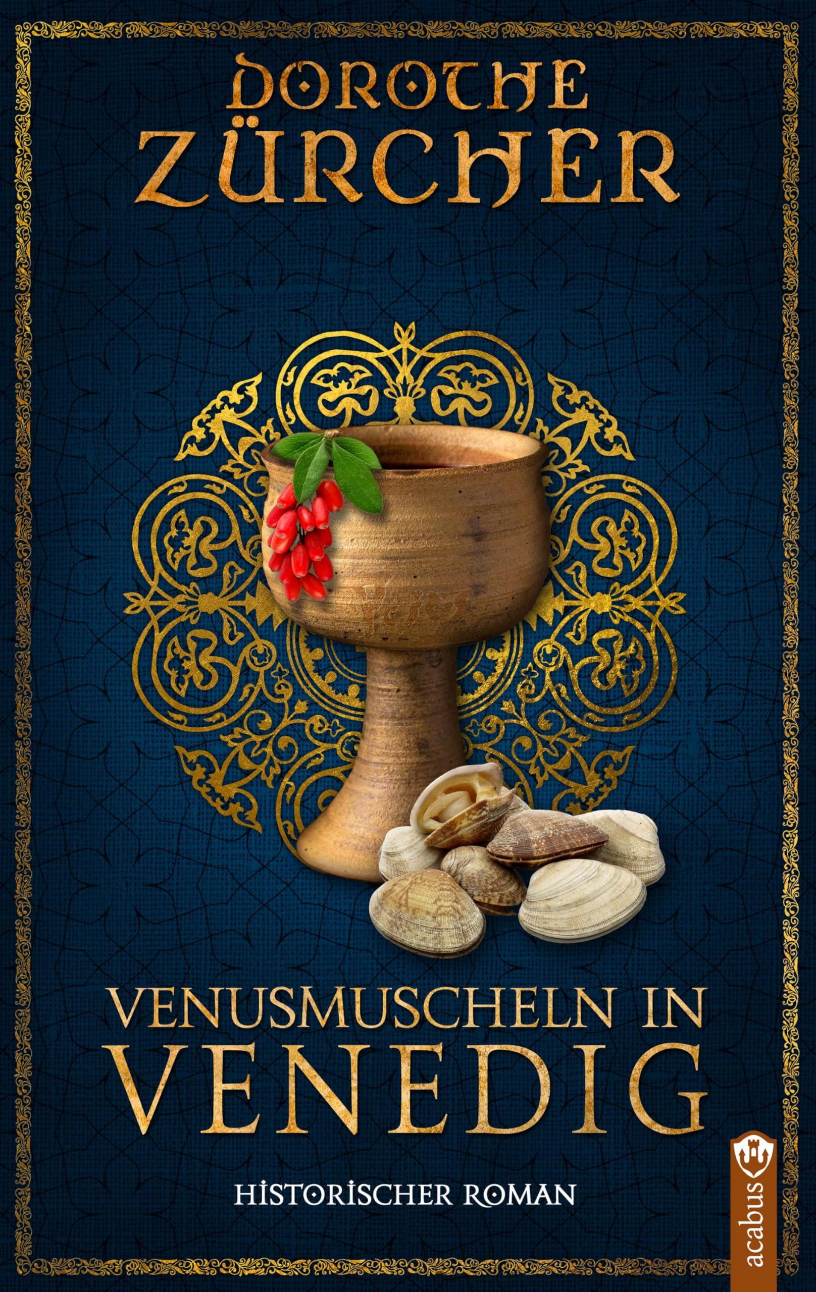 Venusmuscheln in Venedig: Historischer Roman aus der Zeit der Kreuzzüge