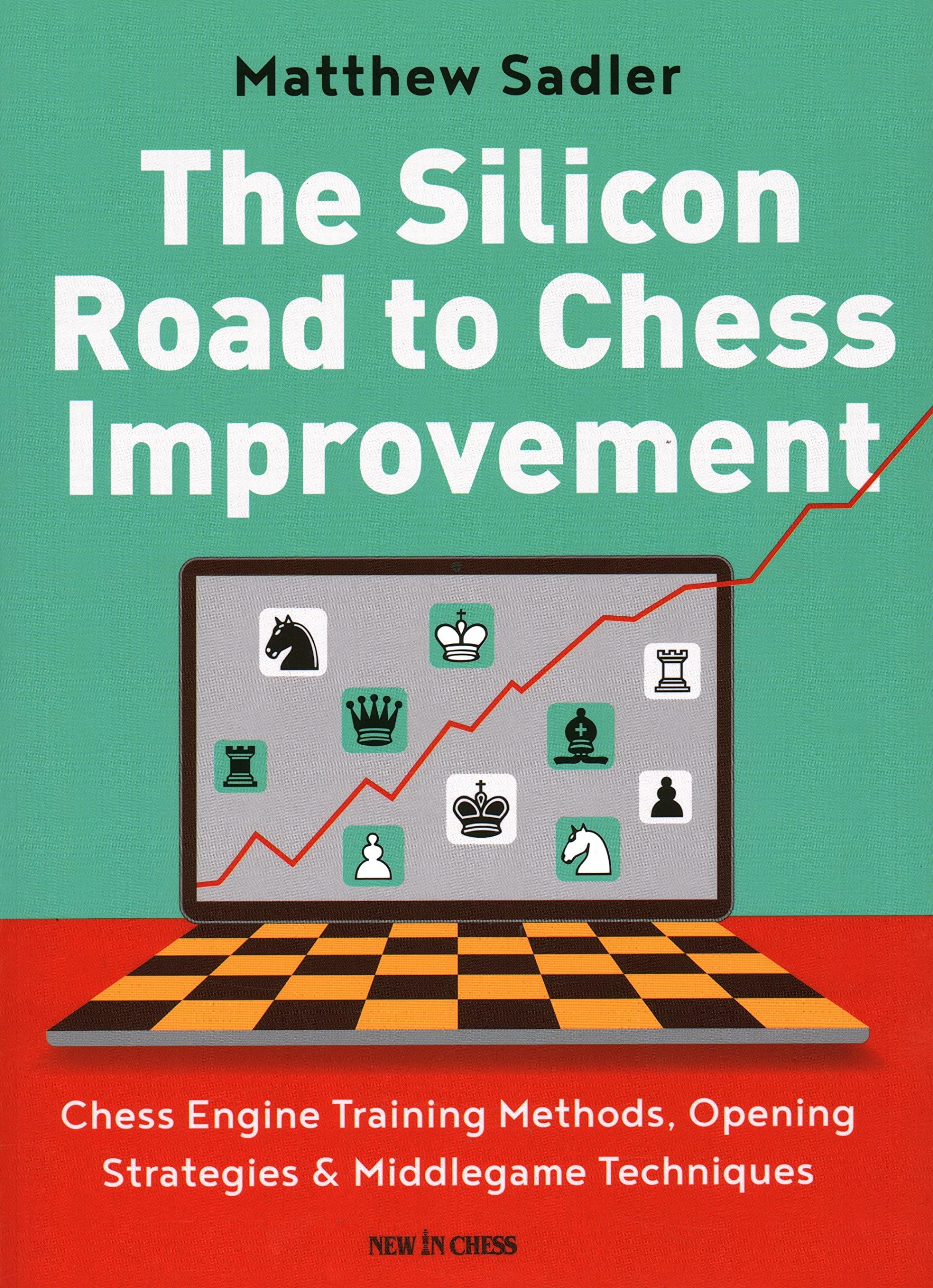 Silicon Road To Chess Improvement: Chess Engine Training Methods, Opening Strategies & Middlegame Techniques