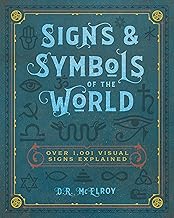 Signs & Symbols of the World: Over 1,001 Visual Signs Explained (Complete Illustrated Encyclopedia)